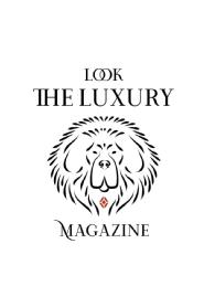 LOOK THE LUXURY MAGAZINE