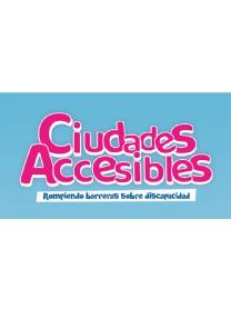 CIUDADES ACCESIBLES ROMPIENDO BARRERAS SOBRE DISCAPACIDAD