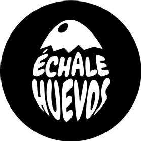 ECHALE HUEVOS