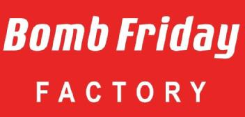 Bomb Friday FACTORY