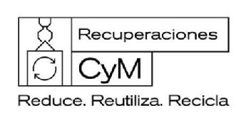 RECUPERACIONES CYM REDUCE. REUTILIZA. RECICLA