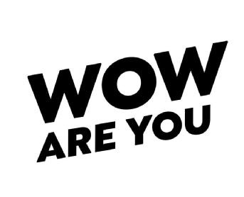WOW ARE YOU