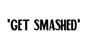 GET SMASHED