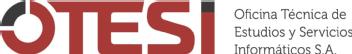 OTESI OFICINA TÉCNICA DE ESTUDIOS Y SERVICIOS INFORMÁTICOS, S.A