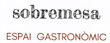 SOBREMESA ESPAI GASTRONOMIC