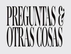 PREGUNTAS & OTRAS COSAS