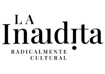 LA INAUDITA, RADICALMENTE CULTURAL