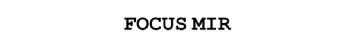 FOCUS MIR