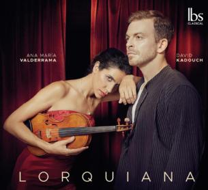 LORQUIANA [CD interpretado por Ana Valderrama (violín) y David Kadouch (piano]