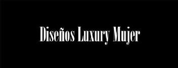 Diseños Luxury Mujer