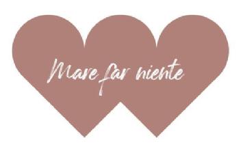MARE FAR NIENTE