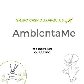 GRUPO CASH D AXAQUIA S.L. AmbientaMe MARKETINGOLFATIVO