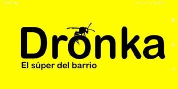 DRONKA El super del barrio