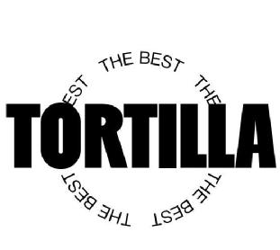 THE BEST TORTILLA