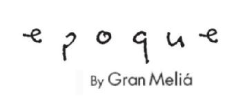 EPOQUE BY GRAN MELIA