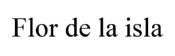 FLOR DE LA ISLA