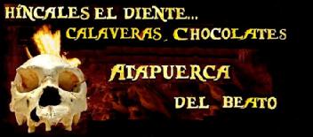 Imagen de HINCALES EL DIENTE...CALAVERAS, CHOCOLATES ATAPUERCA DEL BEATO