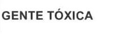 Imagen de GENTE TOXICA
