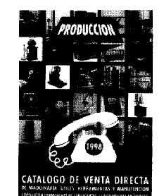 Imagen de PRODUCCION 1998 CATALOGO DE VENTA DIRECTA DE MAQUINARIA, UTILES, HERRAMIENTAS Y MANUTENCION EXPOSICION PERMANENTE DE FABRICANTES Y PROVEEDORES EN DIRECTO