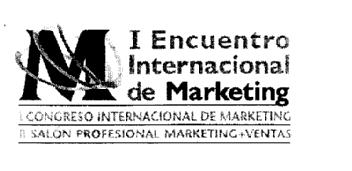 Imagen de M I ENCUENTRO INTERNACIONAL DE MARKETING I CONGRESO INTERNACIONAL DE MARKETING II SALON PROFESIONAL MARKETING+VENTAS