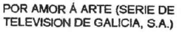 Imagen de POR AMOR A ARTE (SERIE DE TELEVISION DE GALICIA, S.A.)