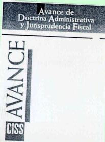 Imagen de AVANCE DE DOCTRINA ADMINISTRATIVA Y JURISPRUDENCIA FISCAL AVANCE CISS