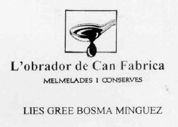 Imagen de L'OBRADOR DE CAN FABRICA MELMELADES I CONSERVES LIES GREE BOSMA MINGUEZ