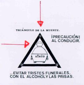 Imagen de TRIANGULO DE LA MUERTE ¡PRECAUCION AL CONDUCIR! ATAUD ... EVITAR TRISTES FUNERALES, CON EL ALCOHOL Y LAS PRISAS