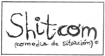 Imagen de SHIT-COM (COMEDIA DE SITUACION)