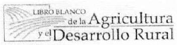 Imagen de LIBRO BLANCO DE LA AGRICULTURA Y EL DESARROLLO RURAL