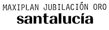 Imagen de MAXIPLAN JUBILACION ORO SANTALUCIA