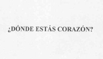 Imagen de ¿DONDE ESTAS CORAZON?