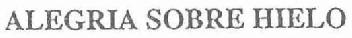 Imagen de ALEGRIA SOBRE HIELO