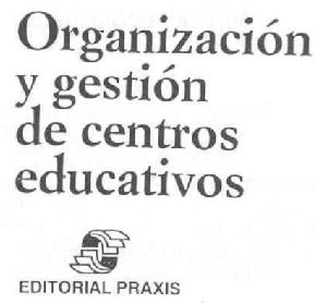 Imagen de ORGANIZACION Y GESTION DE CENTROS EDUCATIVOS EDITORIAL PRAXIS