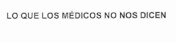 Imagen de LO QUE LOS MEDICOS NO NOS DICEN