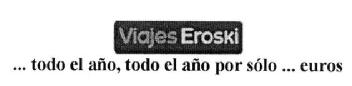 Imagen de VIAJES EROSKI ... TODO EL AÑO, TODO EL AÑO POR SOLO ... EUROS