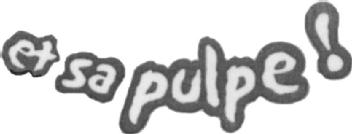 Imagen de ET SA PULPE !