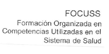 Imagen de FOCUSS FORMACION ORGANIZADA EN COMPETENCIAS UTILIZADAS EN EL SISTEMA DE SALUD
