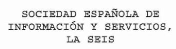 Imagen de SOCIEDAD ESPAÑOLA DE INFORMACION Y SERVICIOS, LA SEIS