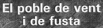 Imagen de EL POBLE DE VENT I DE FUSTA