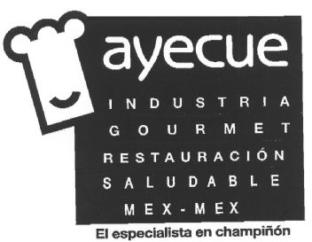 Imagen de AYECUE, INDUSTRIA, GOURMET, RESTAURACION, SALUDABLE, MEX-MEX, EL ESPECIALISTA EN CHAMPIÑON