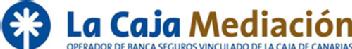 Imagen de LA CAJA MEDIACION, OPERADOR DE BANCA SEGUROS VINCULADO DE LA CAJA DE CANARIAS