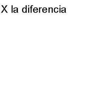 Imagen de X LA DIFERENCIA