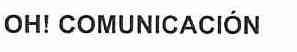 Imagen de OH! COMUNICACION