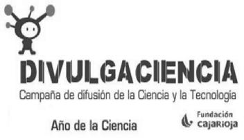 Imagen de DIVULGACIENCIA CAMPAÑA DE DIFUSION DE LA CIENCIA Y LA TECNOLOGIA AÑO DE LA CIENCIA FUNDACION CAJARIOJA