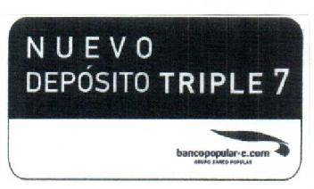Imagen de NUEVO DEPOSITO TRIPLE 7 BANCO POPULAR-E.COM GRUPO BANCO POPULAR