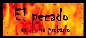 Imagen de EL PECADO ES... NO PROBARLO