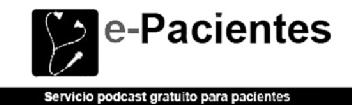 Imagen de E-PACIENTES SERVICIO PODCAST GRATUITO PARA PACIENTES