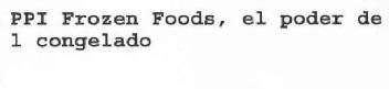 Imagen de PPI FROZEN FOODS, EL PODER DEL CONGELADO