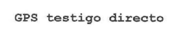 Imagen de GPS TESTIGO DIRECTO